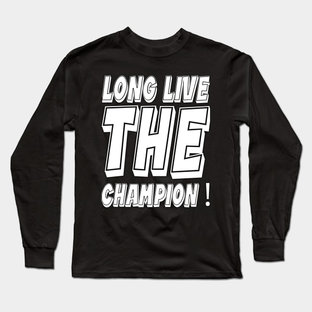 Long Live The Champion Long Sleeve T-Shirt by Mustapha Sani Muhammad